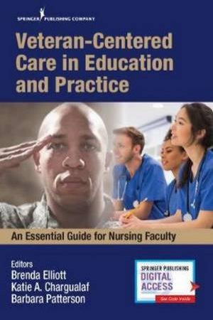 Veteran-Centered Care In Education And Practice by Brenda Elliott