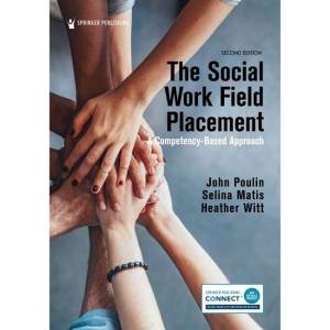 The Social Work Field Placement by John Poulin & Selina Matis & Heather Witt