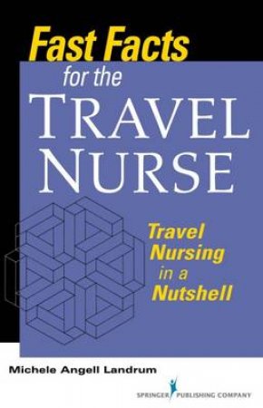 Fast Facts for the Travel Nurse by Michele Landrum