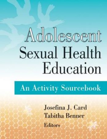 Adolescent Sexual Health Education by Josefina J. et al Card