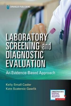 Laboratory Screening And Diagnostic Evaluation by Kelly Small Casler & Kate Sustersic Gawlik