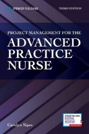 Project Management for the Advanced Practice Nurse by Carolyn Sipes