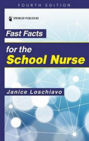 Fast Facts for the School Nurse by Janice Loschiavo