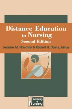 Distance Education in Nursing 2/e by Jeanne M. Novotny