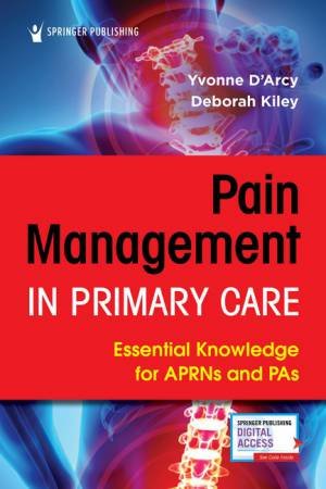 Pain Management In Primary Care by Yvonne D'Arcy & Deborah Kiley