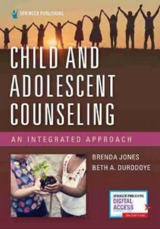 Child And Adolescent Counseling: An Integrated Approach by Brenda Jones