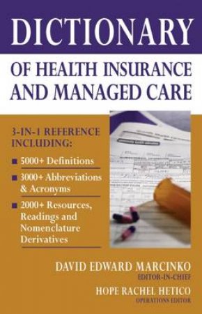 Dictionary of Health Insurance and Managed Care by David E. Marcinko