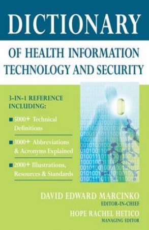 Dictionary of Health Information Technology and Security by David E. Marcinko