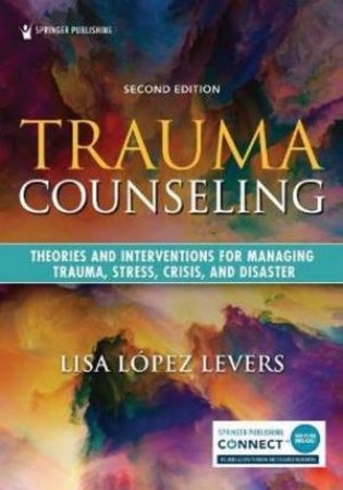 Trauma Counselling 2nd Ed. by Lisa Lopez Levers