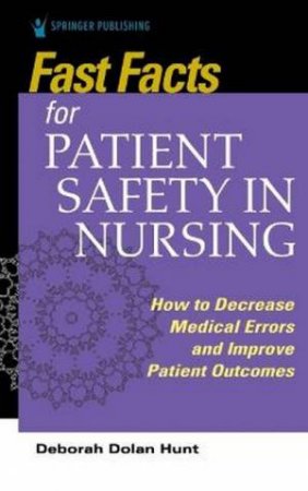 Fast Facts For Patient Safety In Nursing by Deborah Dolan Hunt