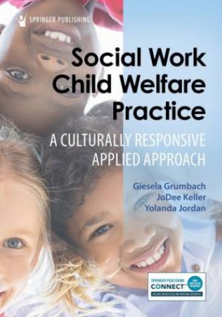 Social Work Child Welfare Practice by Giesela Grumbach & JoDee Keller & Yolanda Jordan