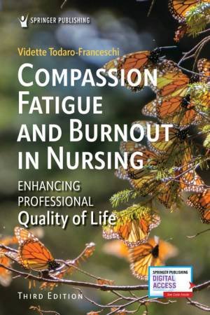 Compassion Fatigue and Burnout in Nursing by Vidette Todaro-Franceschi