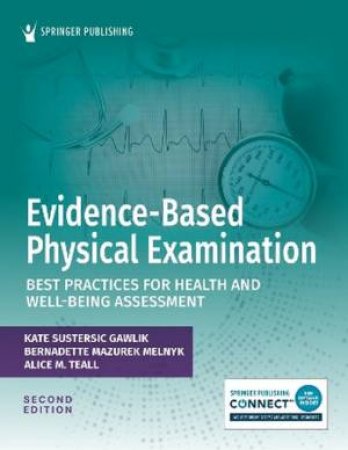 Evidence-Based Physical Examination by Kate Sustersic Gawlik & Bernadette Mazurek Melnyk & Alice M. Teall