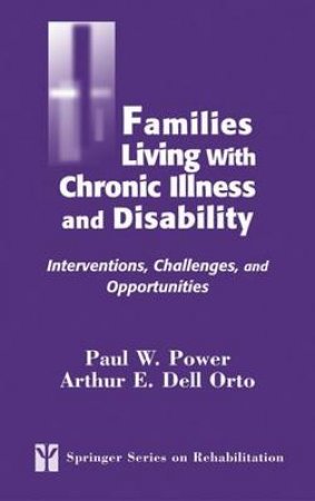 Families Living with Chronic Illness and Disability H/C by Paul W. Power