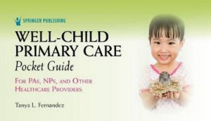 Well-Child Primary Care Pocket Guide by Tanya Fernandez