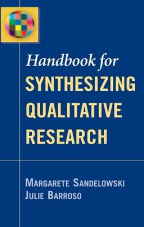 Handbook for Synthesizing Qualitative Research by Margarete et al Sandelowski