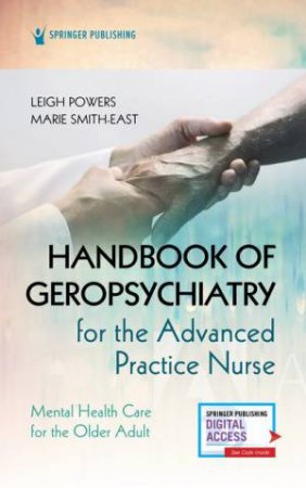 Handbook of Geropsychiatry for the Advanced Practice Nurse by Leigh Powers