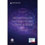 Metaphysics of Watson Unitary Caring Science