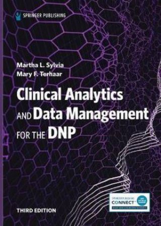 Clinical Analytics and Data Management for the DNP by Martha L. Sylvia & Mary F. Terhaar