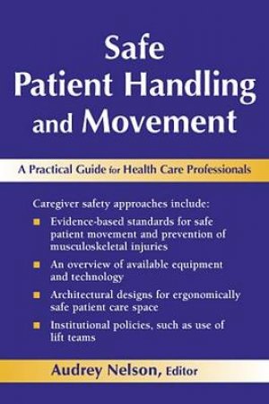 Safe Patient Handling and Movement by Audrey L. Nelson