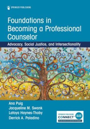 Foundations in Becoming a Professional Counselor by Ana Isabel Puig & Jacqueline M. Swank & Latoya Haynes-Thoby & Derrick A. Paladino