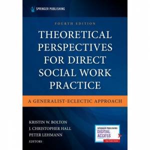 Theoretical Perspectives For Direct Social Work Practice 4th Ed by Kristin W. Bolton & J. Christopher Hall