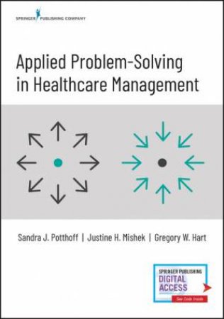 Applied Problem-Solving In Healthcare Management by Sandra Potthoff & Justine Mishek & Gregory W. Hart