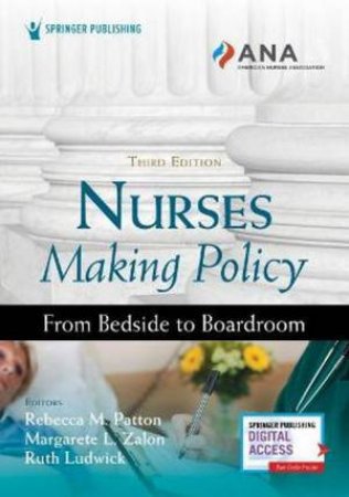 Nurses Making Policy by Rebecca M. Patton & Margarete L. Zalon & Ruth Ludwick