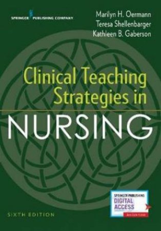 Clinical Teaching Strategies In Nursing 6th Ed. by Marilyn H. Oermann & Teresa Shellenbarger & Kathleen B. Gaberson