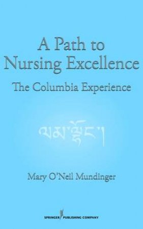 Path to Nursing Excellence by Mary O Mundinger