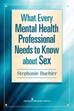 What Every Mental Health Professional Needs to Know about Sex