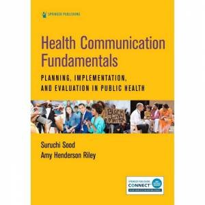 Health Communication Fundamentals by Suruchi Sood & Amy Henderson Riley