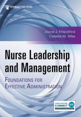 Nurse Leadership and Management by Joyce J. Fitzpatrick & Celeste M. Alfes