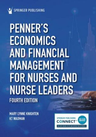 Penner's Economics and Financial Management for Nurses and Nurse Leaders by Mary Lynne Knighten & KT Waxman