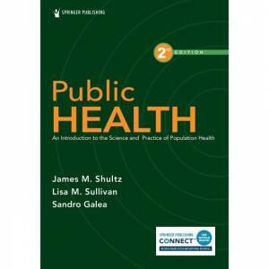 Public Health 2/e by James M. Shultz & Lisa M. Sullivan & Sandro Galea