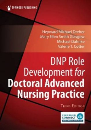 DNP Role Development for Doctoral Advanced Nursing Practice 3/e by H. Michael Dreher & Mary Ellen Smith Glasgow & Michael D. Dahnke & Valerie T. Cotter