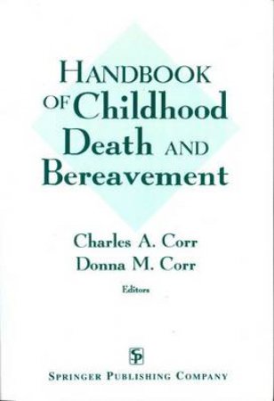 Handbook of Childhood Death and Bereavement by Donna M. et al Corr