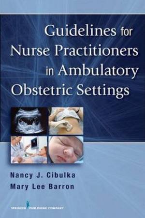 Guidelines for Nurse Practitioners in Ambulatory Obstetric Settings by Nancy Cibulka