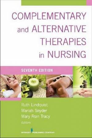 Complementary & Alternative Therapies for Nursing, 7e by Ruth Lindquist