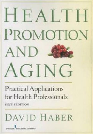 Health Promotion and Aging 6e by David Haber