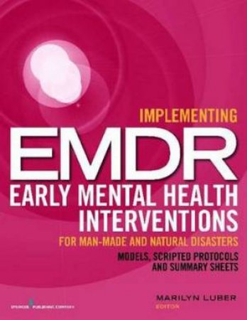 Implementing Emdr Early Mental Health Interventions for Man-Made and Nat by Dr Marilyn Luber