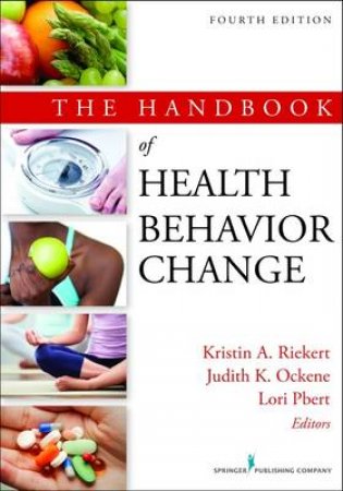 Handbook of Health Behavior Change, 4th Edition by Kristin A Riekert