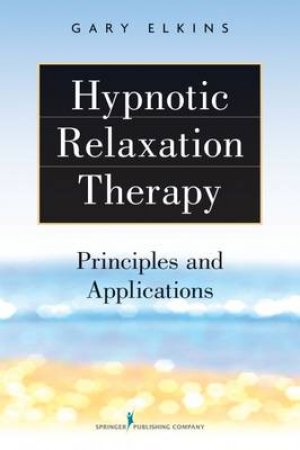 Hypnotic Relaxation Therapy by Gary Elkins