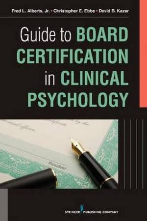 Guide to Board Certification in Clinical Psychology by Fred Alberts Jr