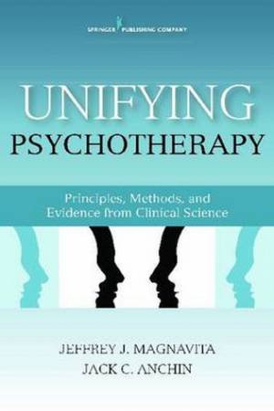 Unifying Psychotherapy by Jeffrey Magnavita