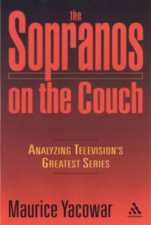 The Sopranos On The Couch: Analyzing TV's Greatest Series by Maurice Yacowar