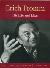 Erich Fromm His Life And Ideas