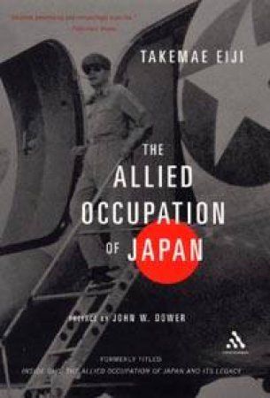 The Allied Occupation Of Japan by Eiji Takemae