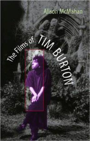 The Films of Tim Burton by Alison McMahan