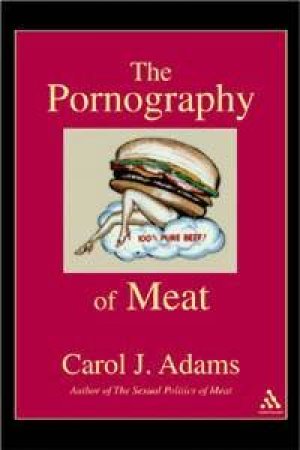 The Pornography Of Meat by  Adams